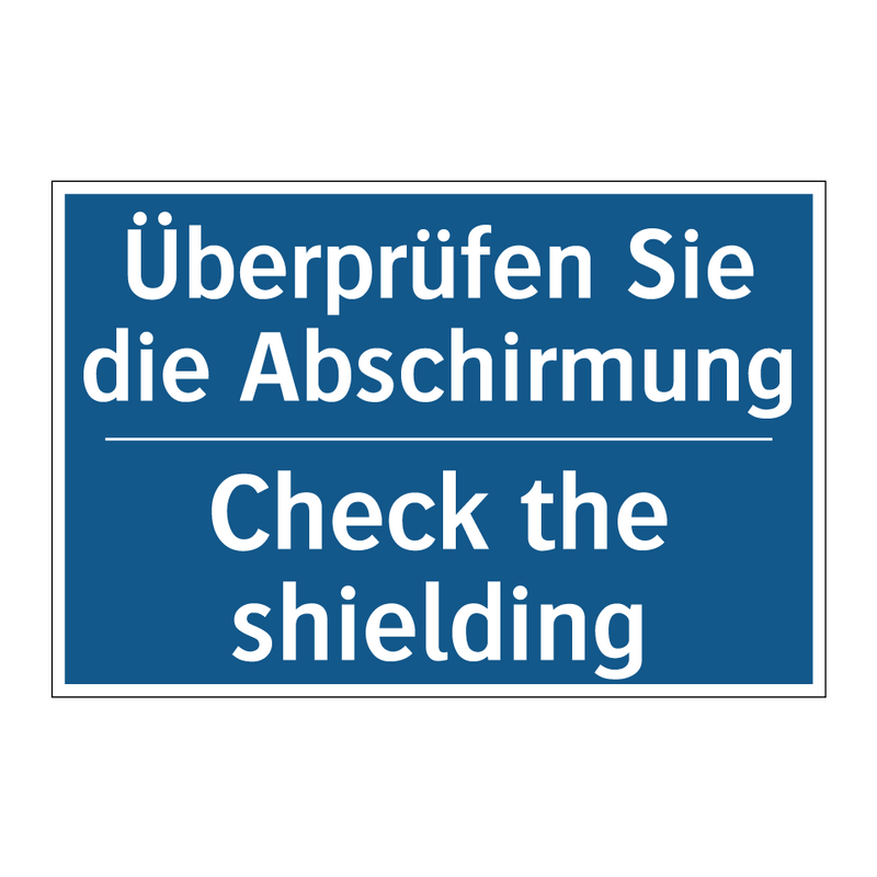 Überprüfen Sie die Abschirmung - Check the shielding