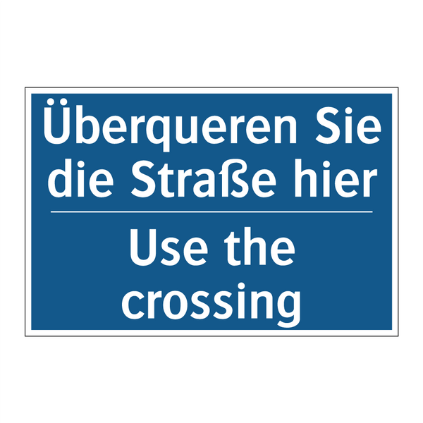 Überqueren Sie die Straße hier - Use the crossing