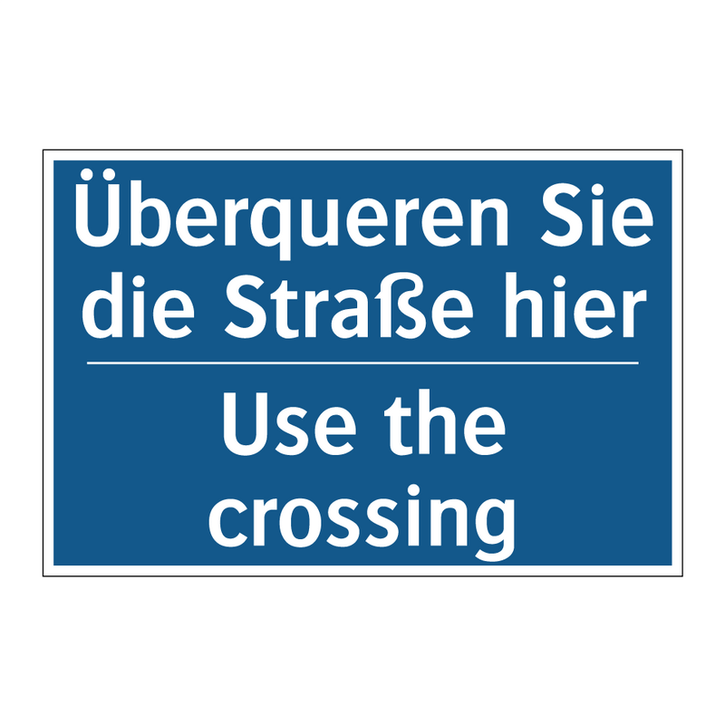 Überqueren Sie die Straße hier - Use the crossing