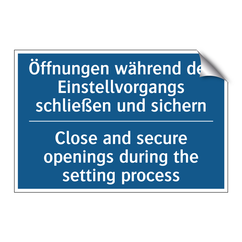 Öffnungen während des Einstellvorgangs /.../ - Close and secure openings during /.../