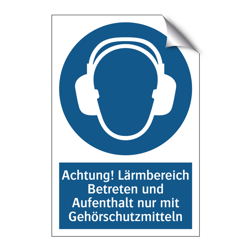 Achtung! Lärmbereich Betreten und Aufenthalt nur mit Gehörschutzmitteln