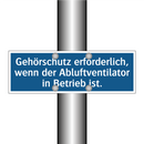 Gehörschutz erforderlich, wenn der Abluftventilator in Betrieb ist.