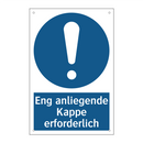 Eng anliegende Kappe erforderlich