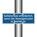 Gehörschutz erforderlich, wenn der Homogenisator in Betrieb ist.