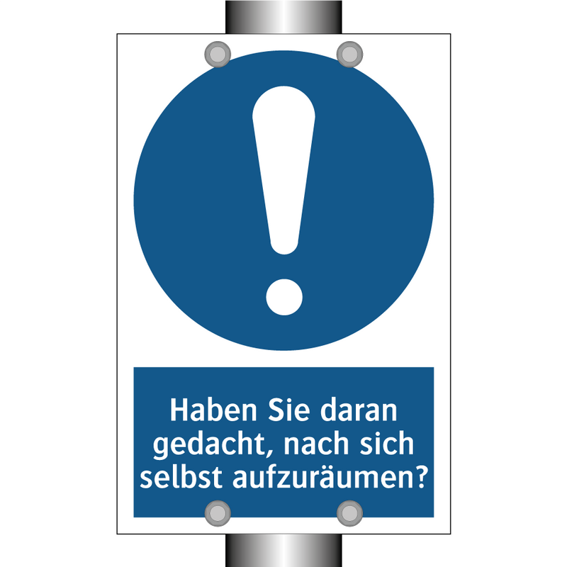 Haben Sie daran gedacht, nach sich selbst aufzuräumen?