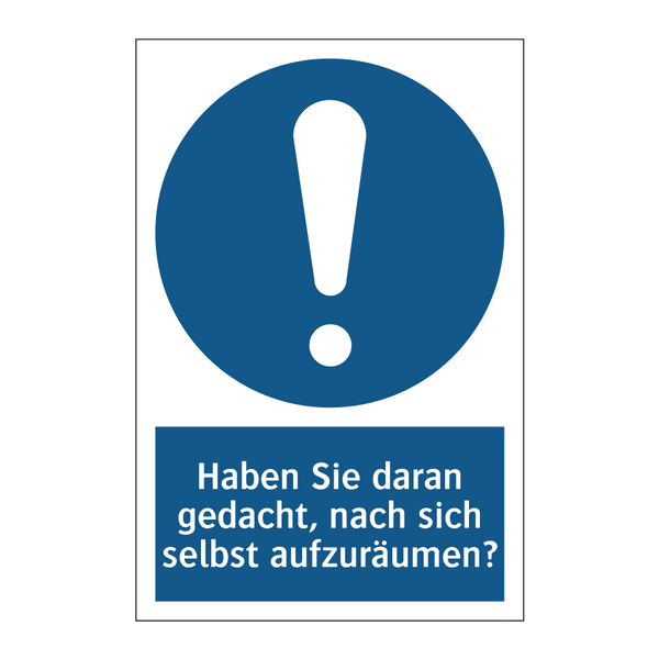 Haben Sie daran gedacht, nach sich selbst aufzuräumen?