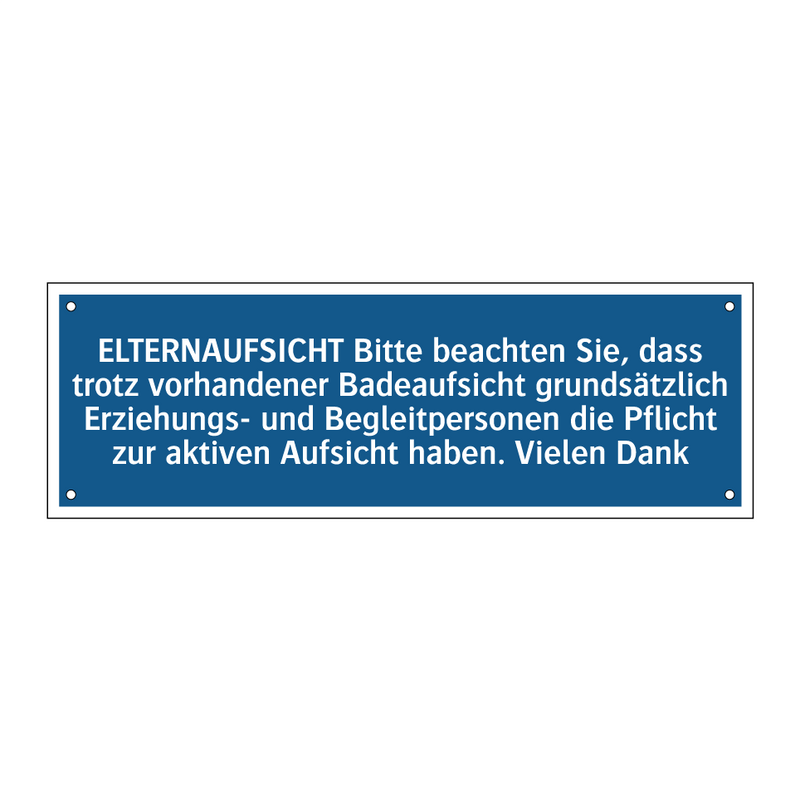 ELTERNAUFSICHT Bitte beachten Sie, dass trotz vorhandener Badeaufsicht grundsätzlich Erziehungs- und Begleitpersonen die Pflicht zur aktiven Aufsicht haben. Vielen Dank