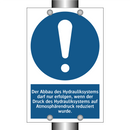 Der Abbau des Hydrauliksystems darf nur erfolgen, wenn der Druck des Hydrauliksystems auf Atmosphärendruck reduziert wurde.