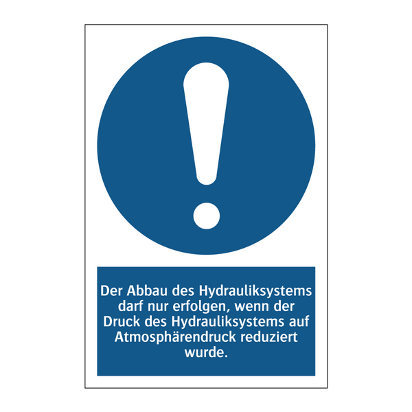Der Abbau des Hydrauliksystems darf nur erfolgen, wenn der Druck des Hydrauliksystems auf Atmosphärendruck reduziert wurde.