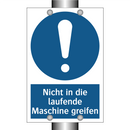 Nicht in die laufende Maschine greifen