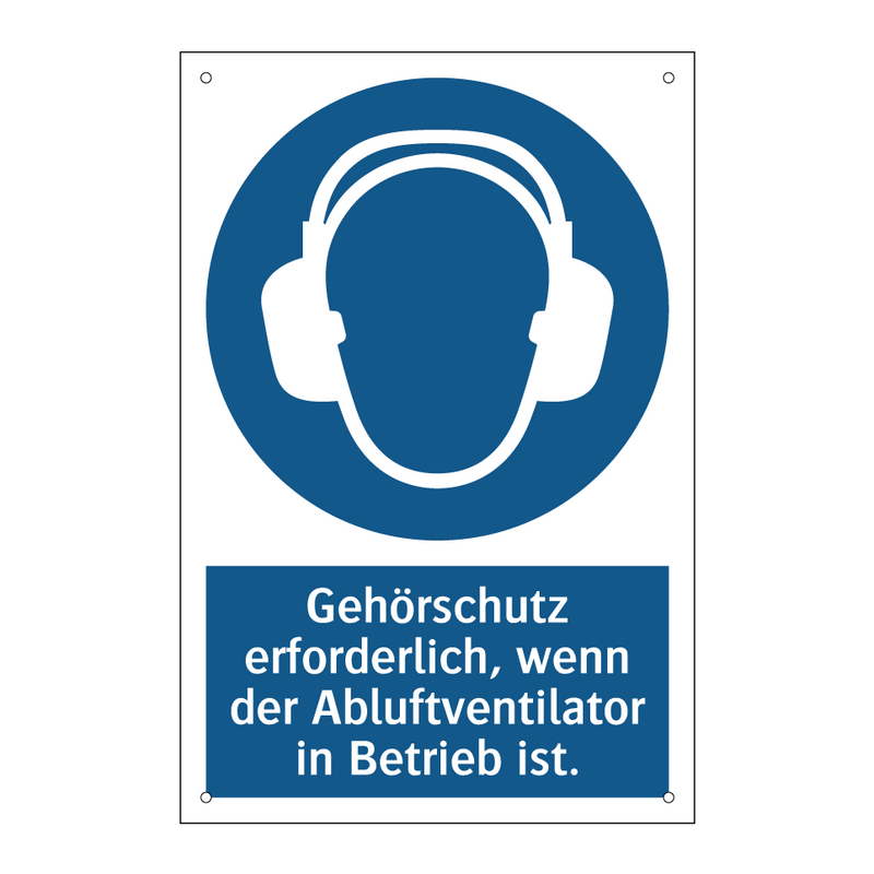 Gehörschutz erforderlich, wenn der Abluftventilator in Betrieb ist.