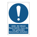 Jeder, der diesen Raum betritt, muss die hier geltenden Vorschriften einhalten.