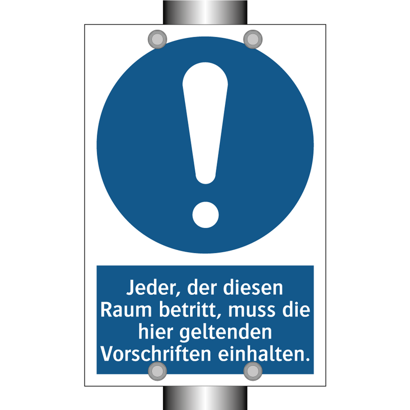 Jeder, der diesen Raum betritt, muss die hier geltenden Vorschriften einhalten.