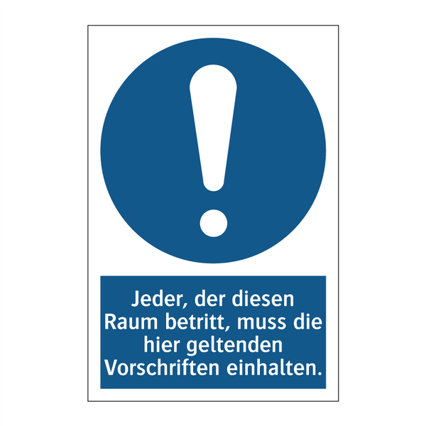 Jeder, der diesen Raum betritt, muss die hier geltenden Vorschriften einhalten.