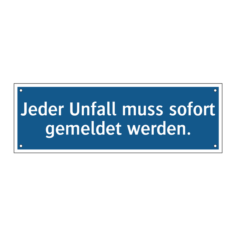 Jeder Unfall muss sofort gemeldet werden.