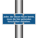 Jeder, der diesen Raum betritt, muss die hier geltenden Vorschriften einhalten.