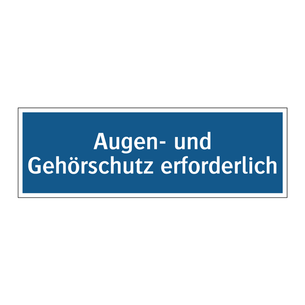 Augen- und Gehörschutz erforderlich