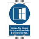 Lassen Sie dieses Fenster während der Bürozeiten offen.