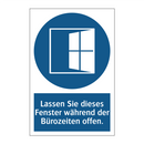 Lassen Sie dieses Fenster während der Bürozeiten offen.