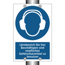 Lärmbereich Die hier Beschäftigten sind verpflichtet Gehörschutzmittel zu benutzen