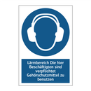 Lärmbereich Die hier Beschäftigten sind verpflichtet Gehörschutzmittel zu benutzen