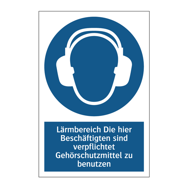 Lärmbereich Die hier Beschäftigten sind verpflichtet Gehörschutzmittel zu benutzen