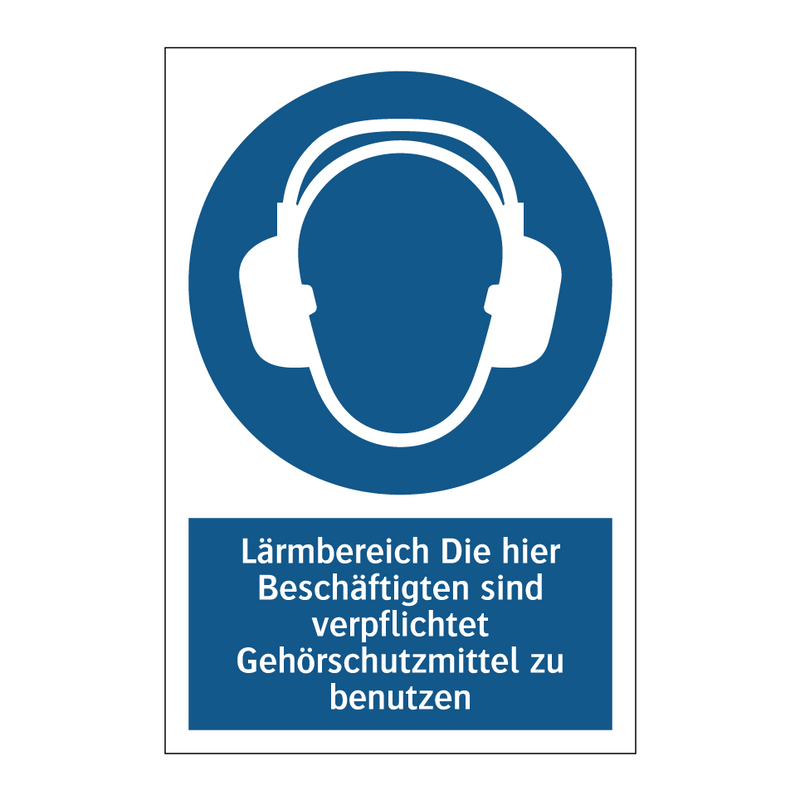 Lärmbereich Die hier Beschäftigten sind verpflichtet Gehörschutzmittel zu benutzen