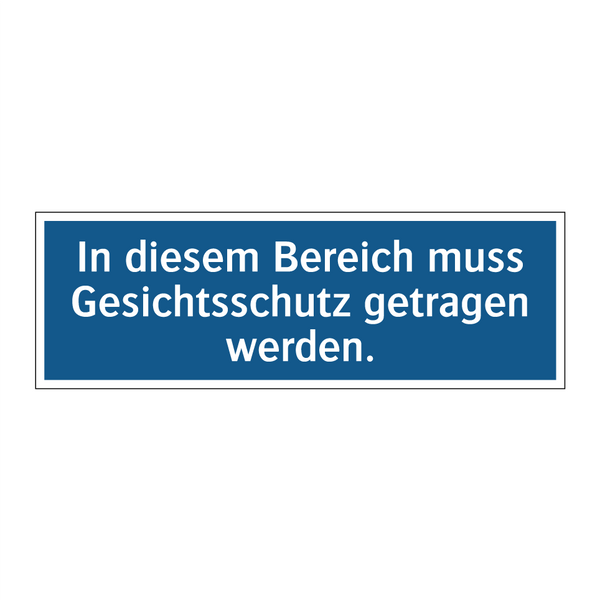 In diesem Bereich muss Gesichtsschutz getragen werden.