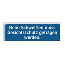 Beim Schweißen muss Gesichtsschutz getragen werden.