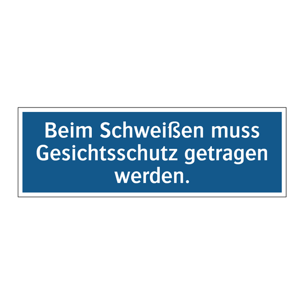 Beim Schweißen muss Gesichtsschutz getragen werden.