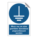 Muss nur an eine geerdete Steckdose angeschlossen werden