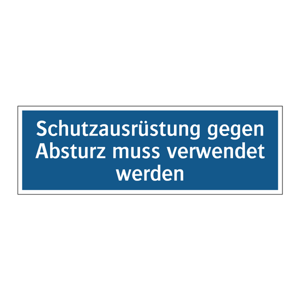 Schutzausrüstung gegen Absturz muss verwendet werden