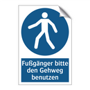 Fußgänger bitte den Gehweg benutzen