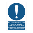 Die Geschäftsleitung kann nicht für Schäden und/oder Verlust Ihrer persönlichen Gegenstände haftbar gemacht werden.