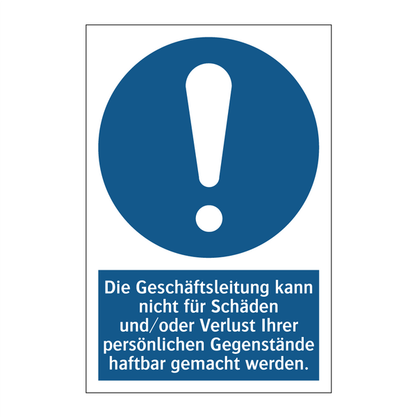 Die Geschäftsleitung kann nicht für Schäden und/oder Verlust Ihrer persönlichen Gegenstände haftbar gemacht werden.