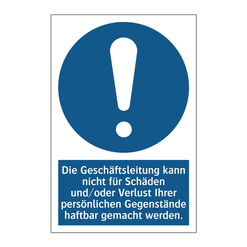 Die Geschäftsleitung kann nicht für Schäden und/oder Verlust Ihrer persönlichen Gegenstände haftbar gemacht werden.