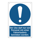 Der Lkw darf nur von Personal mit einer Fahrerlaubnis betrieben werden.