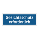 Gesichtsschutz erforderlich