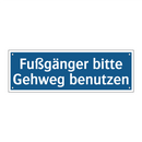 Fußgänger bitte Gehweg benutzen
