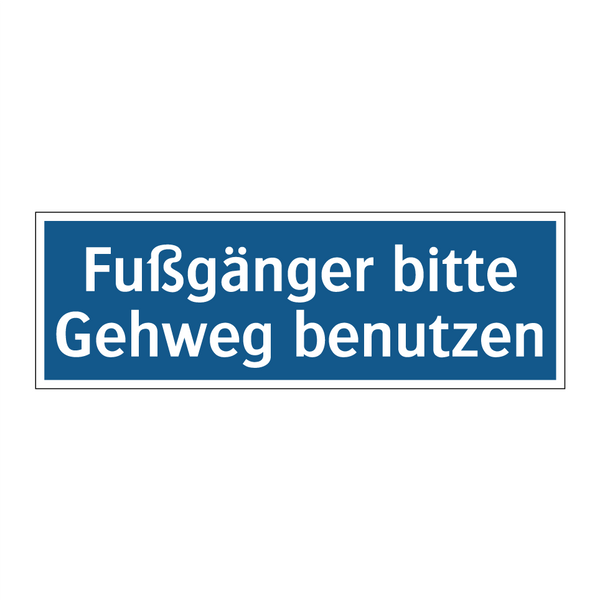 Fußgänger bitte Gehweg benutzen