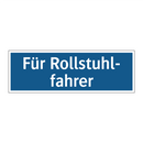 Für Rollstuhl- fahrer
