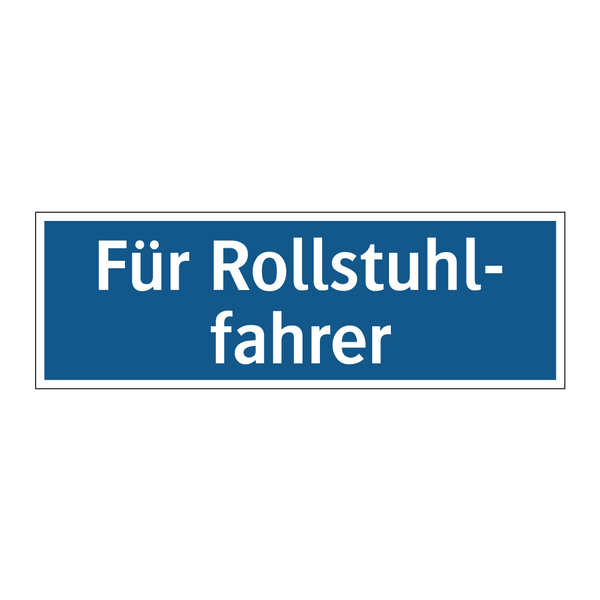 Für Rollstuhl- fahrer