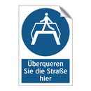Überqueren Sie die Straße hier