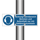 Achtung! Lärmbereich Betreten und Aufenthalt nur mit Gehörschutzmitteln