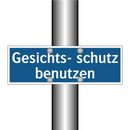 Gesichts- schutz benutzen