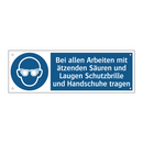 Bei allen Arbeiten mit ätzenden Säuren und Laugen Schutzbrille und Handschuhe tragen