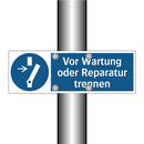 Vor Wartung oder Reparatur trennen