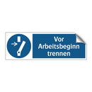Vor Arbeitsbeginn trennen