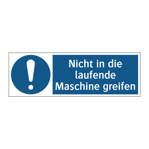 Nicht in die laufende Maschine greifen