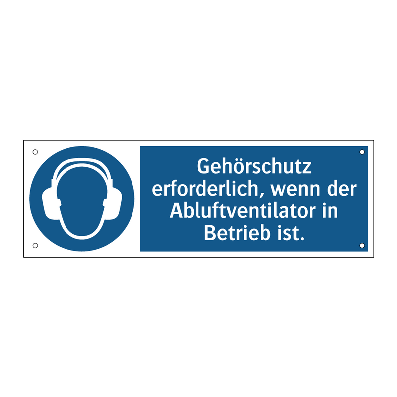 Gehörschutz erforderlich, wenn der Abluftventilator in Betrieb ist.